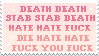 Pink stamp reading 'DEATH DEATH STAB STAB DEATH HATE HATE FUCK DIE HATE HATE FUCK YOU FUCK'