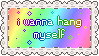 Stamp reading 'I wanna hang myself' on a pastel rainbow background with animated rainbow sparkles
