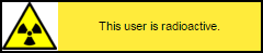 Userbox showing the warning sign for radioactivity, reading 'This user is radioactive.'